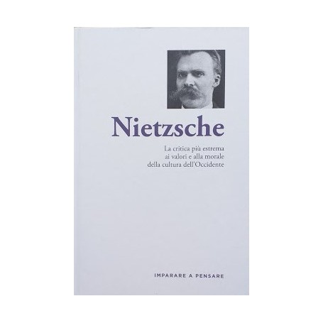 Nietzsche. La critica più estrema ai valori e alla morale della cultura dell'Occidente